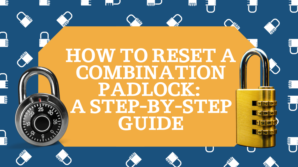 How to Reset a Combination Padlock: A Step-by-Step Guide